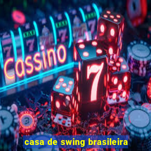 casa de swing brasileira